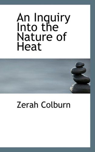 Cover for Zerah Colburn · An Inquiry into the Nature of Heat (Taschenbuch) (2008)