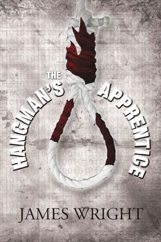 The Hangman's Apprentice - James Wright - Bøker - lulu.com - 9780557247424 - 20. april 2010