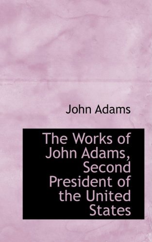 Cover for John Adams · The Works of John Adams, Second President of the United States (Bibliobazaar Reproduction) (Hardcover bog) (2008)