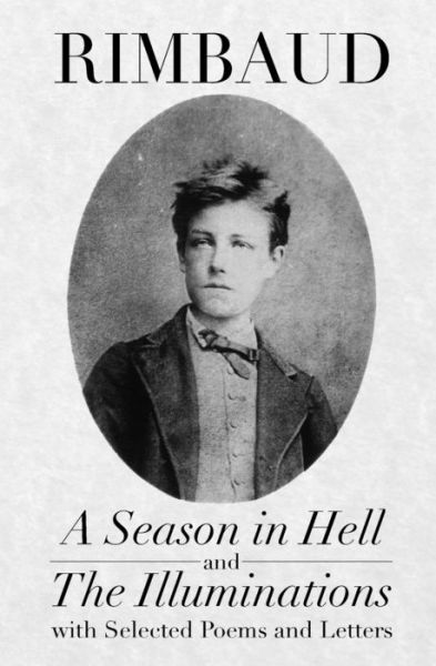 Cover for Arthur Rimbaud · A Season in Hell and The Illuminations, with Selected Poems and Letters (Pocketbok) (2022)