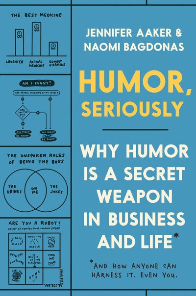 Cover for Jennifer Aaker · Humor, Seriously: Why Humor Is a Secret Weapon in Business and Life (And how anyone can harness it. Even you.) (Pocketbok) (2020)