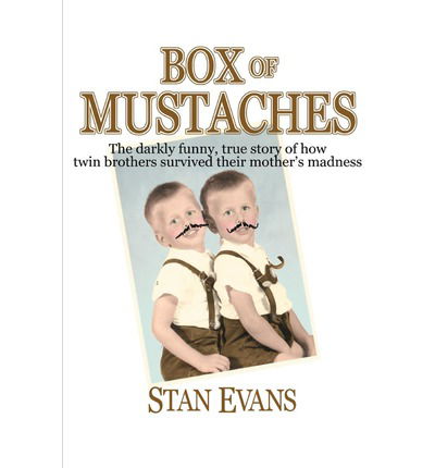 Cover for Stan Evans · Box of Mustaches: the Darkly Funny, True Story of How Twin Brothers Survived Their Mother's Madness (Paperback Book) (2003)