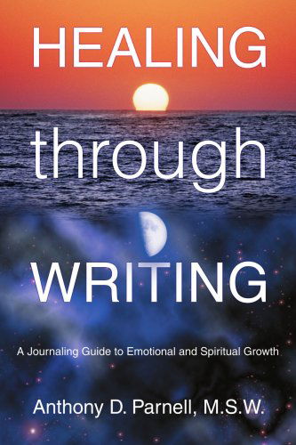 Cover for Anthony D Parnell M S W · Healing through Writing: A Journaling Guide to Emotional and Spiritual Growth (Paperback Book) (2005)