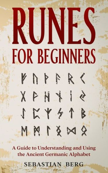 Cover for Sebastian Berg · Runes for Beginners: A Guide to Understanding and Using the Ancient Germanic Alphabet (Paperback Book) (2020)