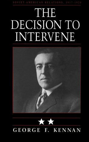 Soviet-American Relations, 1917-1920, Volume II: The Decision to Intervene - George Frost Kennan - Books - Princeton University Press - 9780691008424 - November 21, 1989