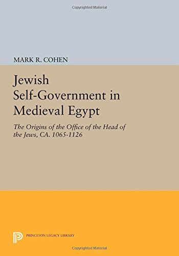 Cover for Mark R. Cohen · Jewish Self-Government in Medieval Egypt: The Origins of the Office of the Head of the Jews, ca. 1065-1126 - Princeton Legacy Library (Paperback Book) (2014)