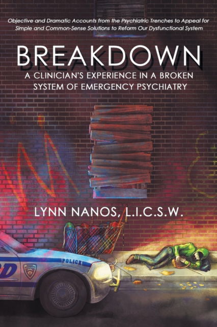 Cover for Lynn Nanos · Breakdown A Clinician's Experience in a Broken System of Emergency Psychiatry (Paperback Book) (2018)