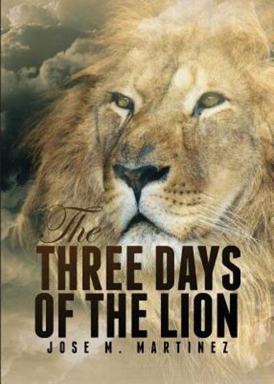 Cover for Jose M Martinez · The Three Days of the Lion (Paperback Book) (2016)