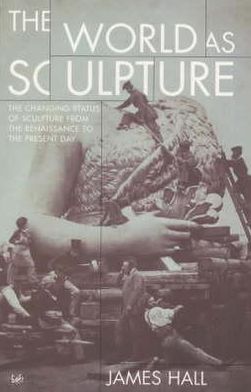 Cover for James Hall · The World As Sculpture (Pocketbok) (2000)