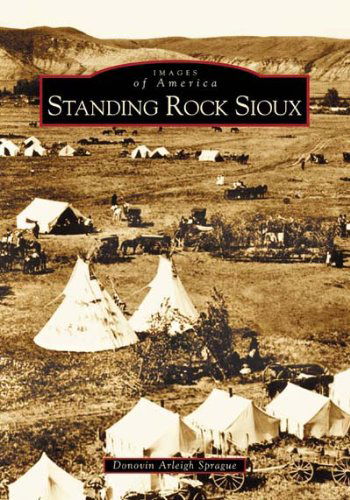 Cover for Donovin  Arleigh  Sprague · Standing Rock Sioux   (Sd)  (Images of America) (Paperback Book) (2004)