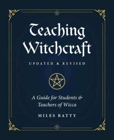 Cover for Miles Batty · Teaching Witchcraft: A Guide for Students &amp; Teachers of Wicca (Paperback Book) (2023)