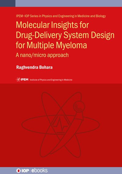 Cover for Bohara, Raghvendra (National University of Ireland, Ireland) · Molecular Insights for Drug-Delivery System Design for Multiple Myeloma: A nano / micro approach - IPEM-IOP Series in Physics and Engineering in Medicine and Biology (Inbunden Bok) (2024)