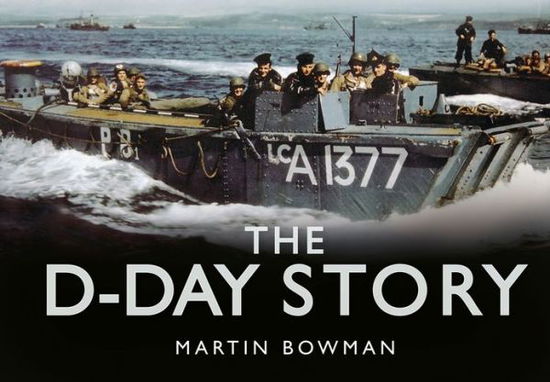 Cover for Martin W. Bowman · The D-Day Story - The Story Series (Hardcover Book) (2013)