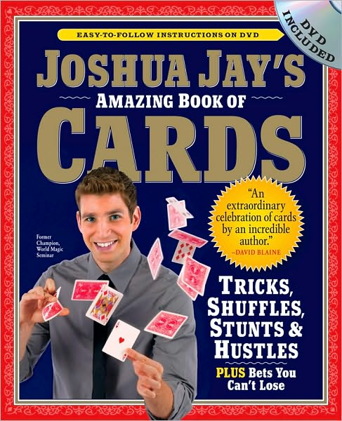 Cover for Joshua Jay · Joshua Jay's Amazing Book of Cards: Tricks, Shuffles, Stunts &amp; Hustles Plus Bets You Can't Lose (Paperback Book) (2010)