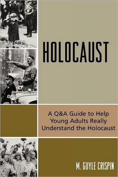 Cover for Guyle M. Crispin · Holocaust: A Q&amp;A Guide to Help Young Adults Really Understand the Holocaust (Paperback Book) (2006)