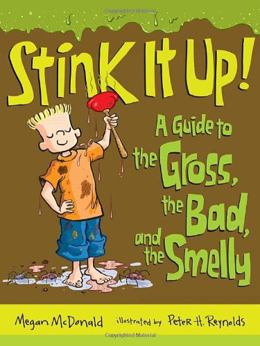 Cover for Megan Mcdonald · Stink It Up!: a Guide to the Gross, the Bad, and the Smelly (Paperback Book) (2013)