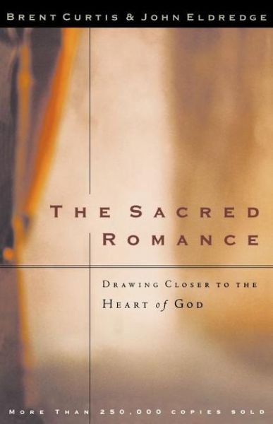 Cover for Brent Curtis · The Sacred Romance: Drawing Closer to the Heart of God (Paperback Book) (1997)