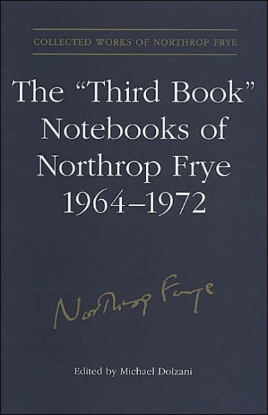 Cover for Northrop Frye · The 'Third Book' Notebooks of Northrop Frye, 1964-1972: The Critical Comedy - Collected Works of Northrop Frye (Hardcover Book) (2002)