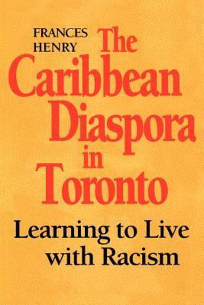 Cover for Frances Henry · The Caribbean Diaspora in Toronto: Learning to Live with Racism - Heritage (Paperback Book) (1994)