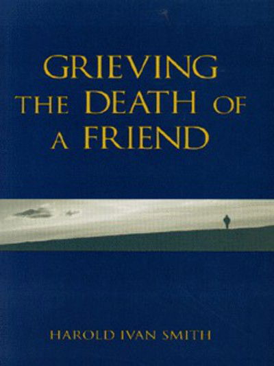 Cover for Harold Ivan Smith · Grieving the Death of a Friend (Paperback Book) (1996)