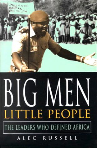 Cover for Alec Russell · Big Men, Little People: The Leaders Who Defined Africa (Hardcover Book) (2000)