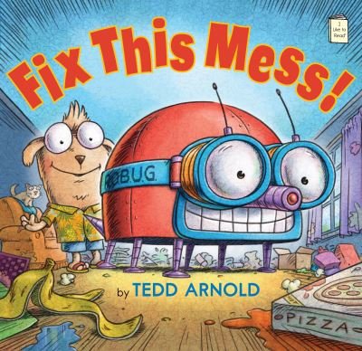 Cover for Tedd Arnold · Fix This Mess! - I Like to Read (Hardcover bog) (2014)