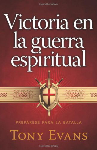 Cover for Tony Evans · Victoria en La Guerra Espiritual: Preparese Para La Batalla (Paperback Book) [Spanish, Reprint edition] (2012)