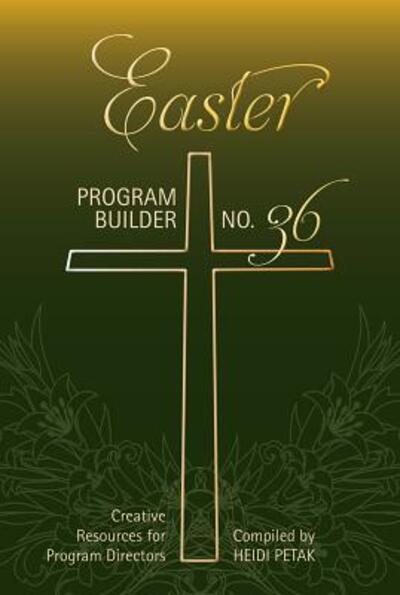 Cover for Heidi Petak · Easter Program Builder: Creative Resources for Program Directors (Paperback Book) (2012)