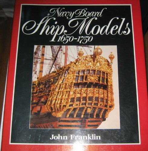 Cover for John Franklin · Navy Board Ship Models, 1650-1750 (Hardcover Book) (1989)