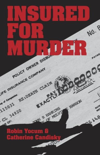 Insured for Murder - Robin Yocum - Books - Prometheus Books - 9780879758424 - November 1, 1993