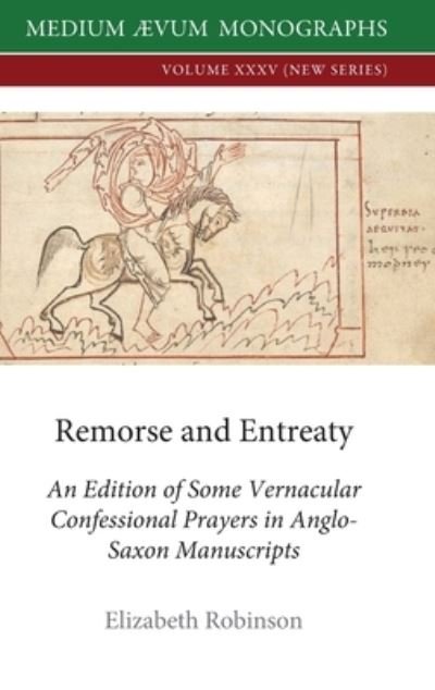 Cover for Elizabeth Robinson · Remorse and Entreaty: An Edition of some Vernacular Confessional Prayers in Anglo-Saxon Manuscripts - New (Innbunden bok) (2020)