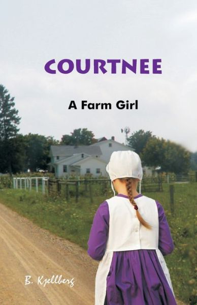 B Kjellberg · Courtnee - A Farm Girl (Paperback Book) (2021)