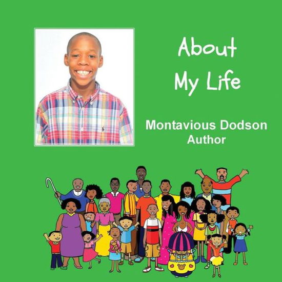 About My Life - Montavious Dodson - Kirjat - Children Write Books Publications - 9780971900424 - keskiviikko 6. elokuuta 2014