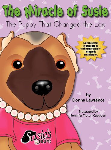 Cover for Donna Lawrence · The Miracle of Susie the Puppy That Changed the Law (Hardcover Book) (2012)