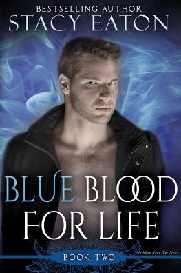 Cover for Stacy Eaton · Blue Blood for Life: Book 2 in the My Blood Runs Blue Series (Volume 2) (Paperback Book) (2013)