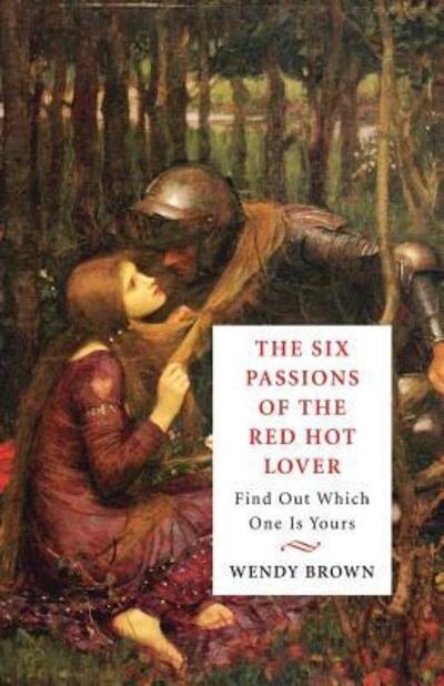 Cover for Wendy Brown · The Six Passions of the Red-Hot Lover : Find Out Which One is Yours (Paperback Book) (2016)