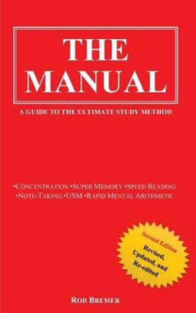Cover for Rod Bremer · The Manual: A Guide to the Ultimate Study Method (Inbunden Bok) [Second, 2nd Revised, Updated edition] (2016)