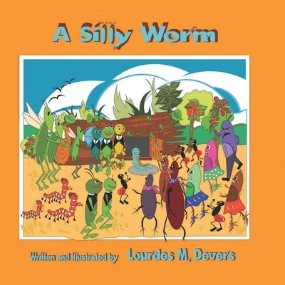 Cover for Lourdes M Devers · A Silly Worm (Paperback Book) (2020)