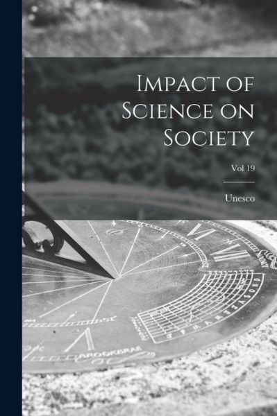 Impact of Science on Society; Vol 19 - Unesco - Bøger - Hassell Street Press - 9781013409424 - 9. september 2021