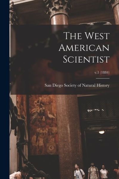 Cover for San Diego Society of Natural History · The West American Scientist; v.1 (1884) (Taschenbuch) (2021)