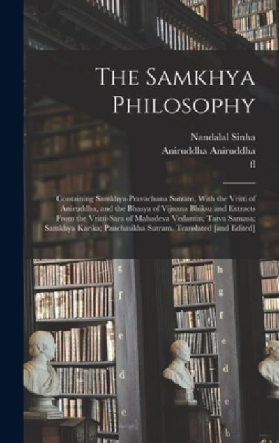 Cover for Nandalal Sinha · Samkhya Philosophy; Containing Samkhya-Pravachana Sutram, with the Vritti of Aniruddha, and the Bhasya of Vijnana Bhiksu and Extracts from the Vritti-sara of Mahadeva Vedantin; Tatva Samasa; Samkhya Karika; Panchasikha Sutram. Translated [and Edited] (Book) (2022)