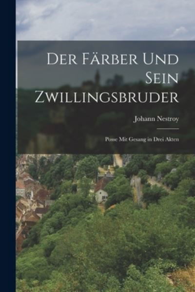 Cover for Johann Nestroy · Färber und Sein Zwillingsbruder (Buch) (2022)