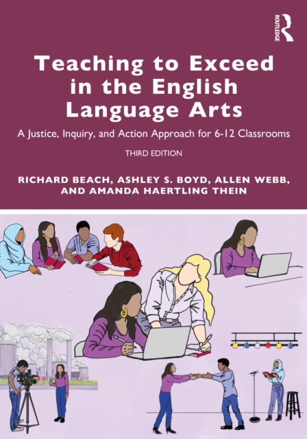Teaching to Exceed in the English Language Arts: A Justice, Inquiry, and Action Approach for 6-12 Classrooms - Beach, Richard (University of Minnesota, USA) - Books - Taylor & Francis Ltd - 9781032008424 - July 21, 2022