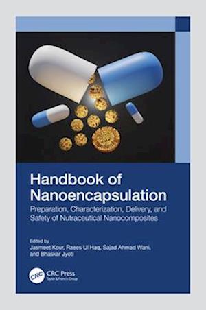 Handbook of Nanoencapsulation: Preparation, Characterization, Delivery, and Safety of Nutraceutical Nanocomposites -  - Books - Taylor & Francis Ltd - 9781032194424 - April 13, 2025