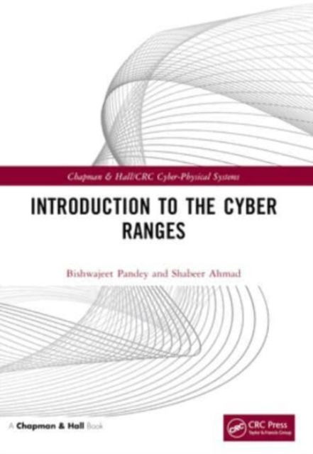 Cover for Pandey, Bishwajeet (Gyancity Research Lab) · Introduction to the Cyber Ranges - Chapman &amp; Hall / CRC Cyber-Physical Systems (Paperback Book) (2024)