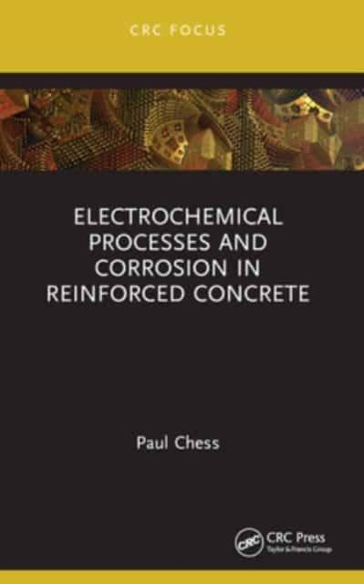 Cover for Chess, Paul (Corrosion Mitigation Limited, UK) · Electrochemical Processes and Corrosion in Reinforced Concrete (Paperback Book) (2024)