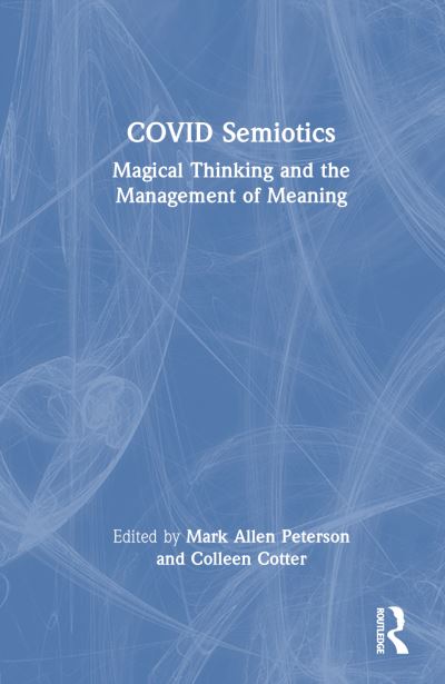 COVID Semiotics: Magical Thinking and the Management of Meaning (Paperback Book) (2024)