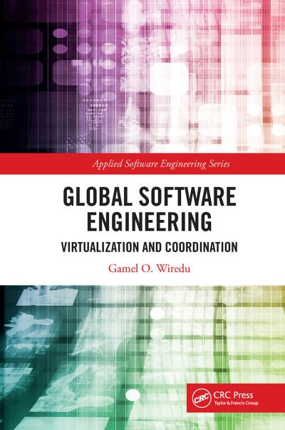 Cover for Gamel O. Wiredu · Global Software Engineering: Virtualization and Coordination - Applied Software Engineering Series (Pocketbok) (2023)