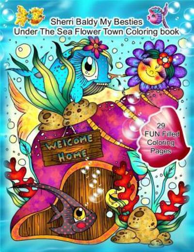 Sherri Baldy My Besties Under The Sea Flower Town Coloring Book - Sherri Ann Baldy - Książki - Independently Published - 9781082496424 - 26 lipca 2019