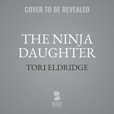 Cover for Tori Eldridge · The Ninja Daughter (CD) (2020)